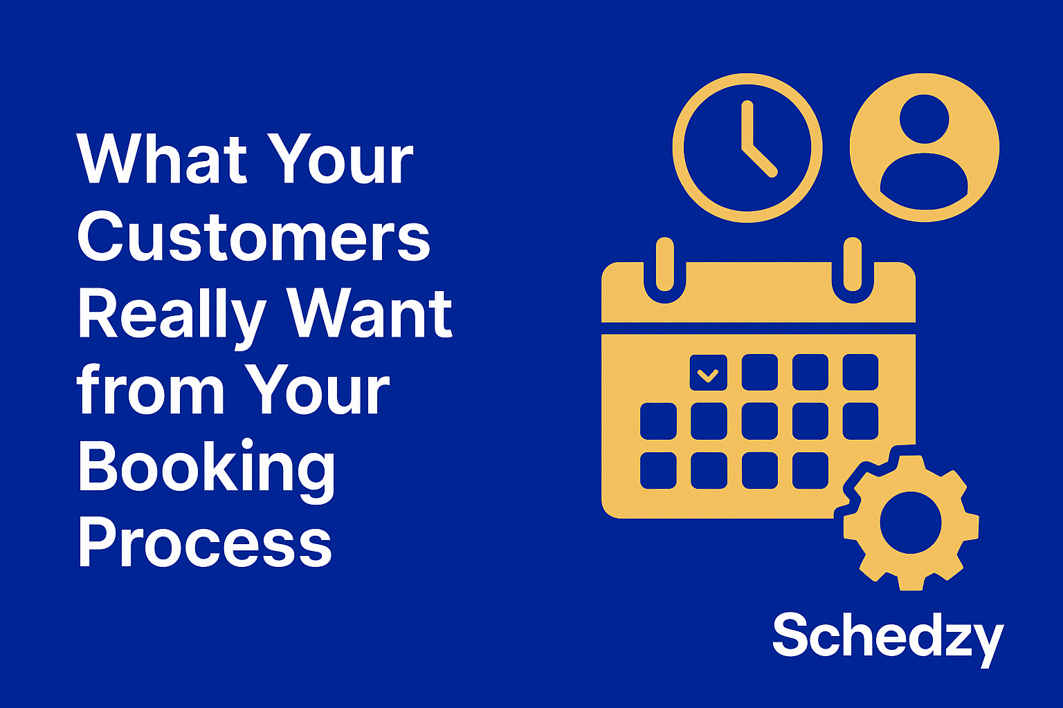 What Your Customers Really Want from Your Booking Process