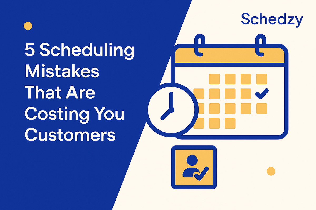 5 Scheduling Mistakes That Are Costing You Customers