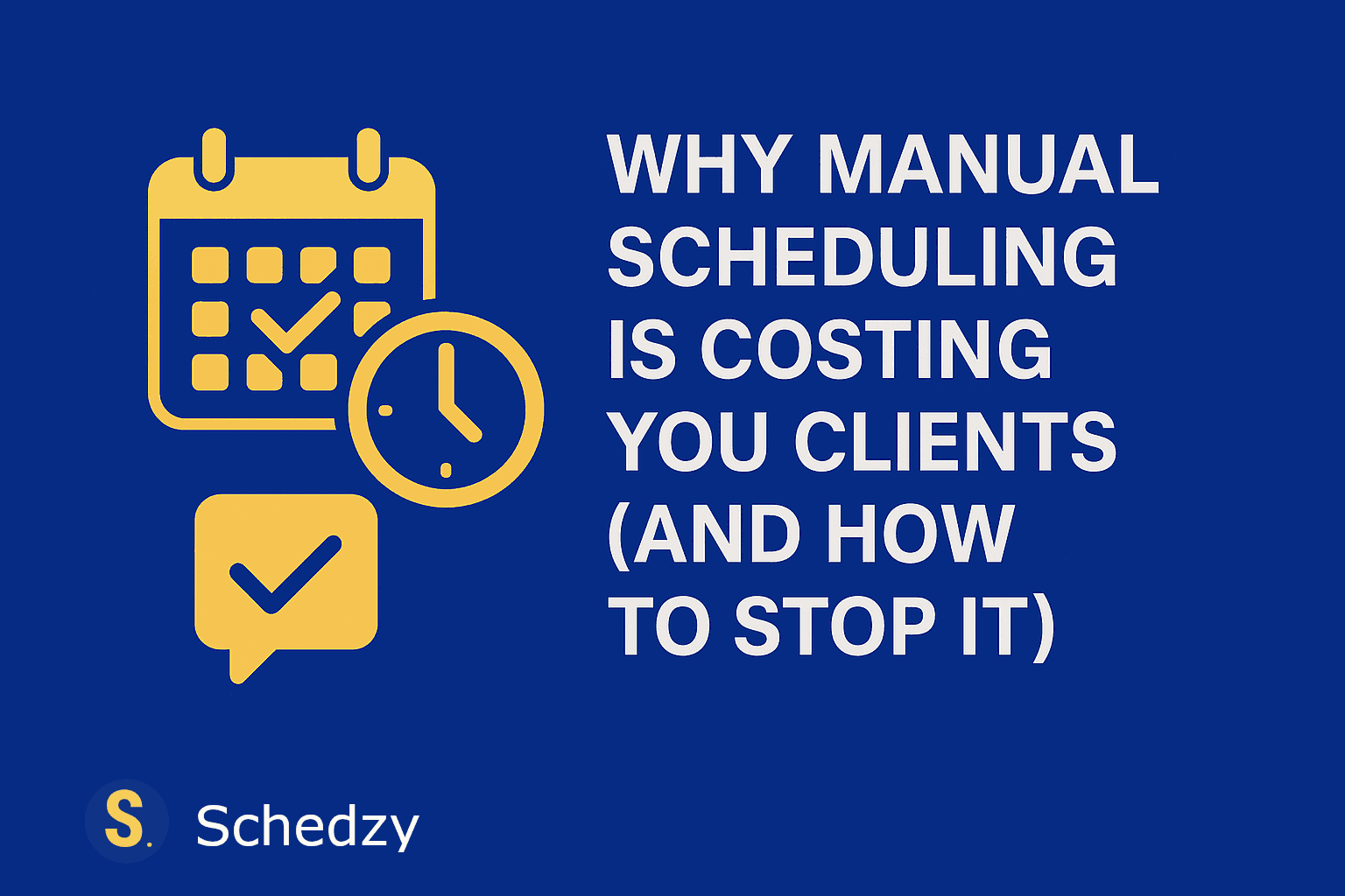 Why Manual Scheduling is Costing You Clients (and How to Stop It)