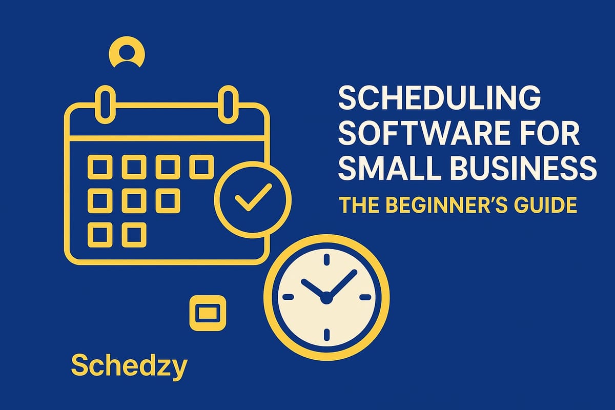 Scheduling Software for Small Business: The Beginner’s Guide