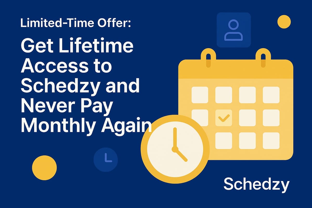 Limited-Time Offer: Get Lifetime Access to Schedzy and Never Pay Monthly Again