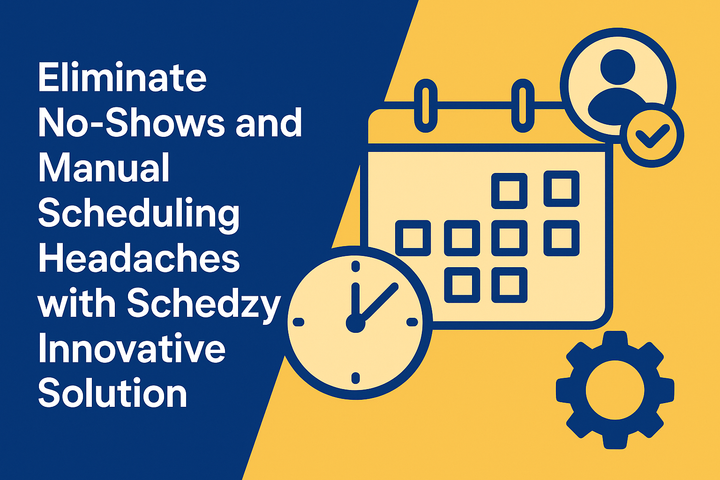 Eliminate No-Shows and Manual Scheduling Headaches with Schedzy's Innovative Solution