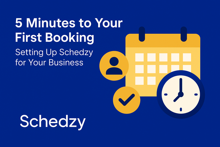 5 Minutes to Your First Booking: Setting Up Schedzy for Your Business