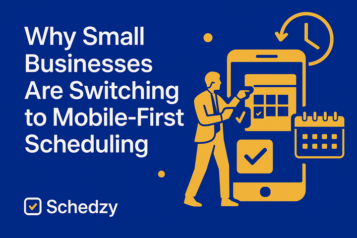 Why Small Businesses Are Switching to Mobile-First Scheduling