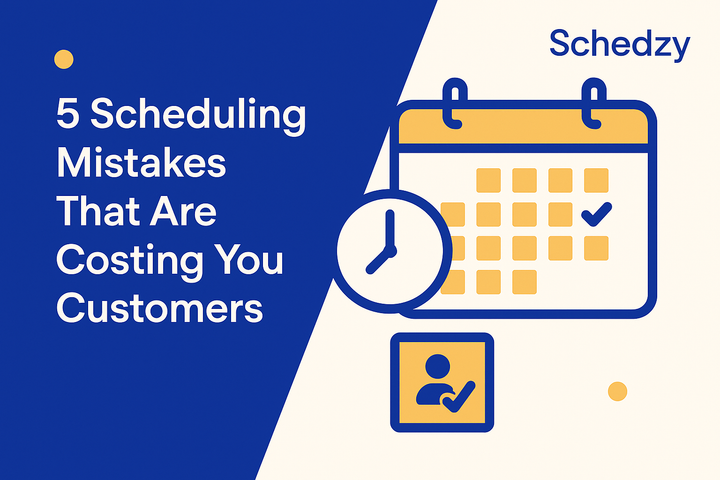 5 Scheduling Mistakes That Are Costing You Customers